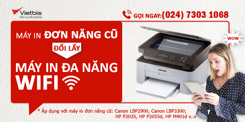 Đổi máy in đơn năng cũ, lấy ngay máy in đa năng kết nối Wifi tiện lợi