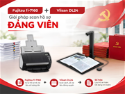 Combo Fujitsu fi-7160 và Viisan DL24: Giải pháp số hóa hồ sơ Đảng viên