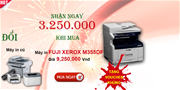 Giá trị nâng tầm, đổi máy cũ nhận máy khủng Fuji Xerox M355df